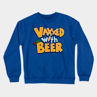 Vaxxed with Beer Crewneck Sweatshirt